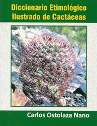 DICCIONARIO ETIMOLÓGICO ILUSTRADO DE CACTÁCEAS - OSTOLAZA NANO, CARLOS