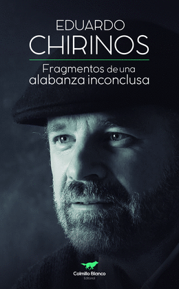 FRAGMENTOS DE UNA ALABANZA INCONCLUSA - CHIRINOS, EDUARDO