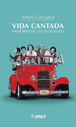 VIDA CANTADA: MEMORIAS DE UN OLVIDADIZO - CORCUERA, ARTURO