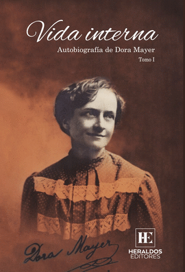 VIDA INTERNA. AUTOBIOGRAFÍA DE DORA MAYER - MAYER, DORA