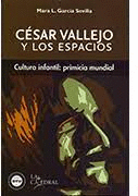 CÉSAR VALLEJO Y LOS ESPACIOS: CULTURA INFANTIL: PRIMICIA MUNDIAL - GARCIA SEVILLA, MARA LUCY