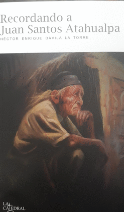 RECORDANDO A JUAN SANTOS ATAHUALPA - DÁVILA LA TORRE, HÉCTOR ENRIQUE