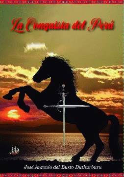 LA CONQUISTA DEL PERÚ - BUSTO DUTHURBURU, JOSÉ ANTONIO DEL