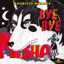 BYE, BYE MISHA - MÁLAGA, MAURICIO