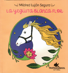 LA YEGÜITA BLANCA FLOR - LUJÁN SEGURA, MILDRED