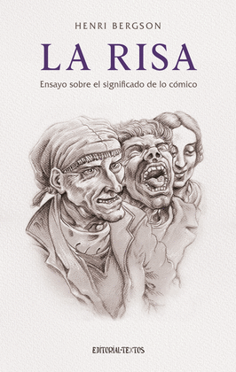 LA RISA. ENSAYO SOBRE EL SIGNIFICADO DE LO CÓMICO - BERGSON, HENRI