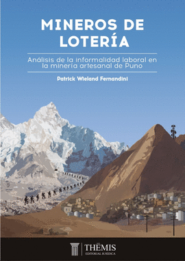 MINEROS DE LOTERÍA: ANÁLISIS DE LA INFORMALIDAD LABORAL EN LA MIN - WIELAND FERNANDINI, PATRICK
