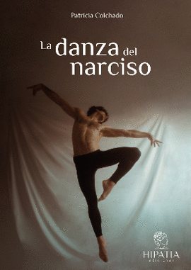 LA DANZA DEL NARCISO - COLCHADO, PATRICIA