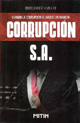 CORRUPCIÓN S.A.: CUANDO LA CORRUPCIÓN SE VUELVE UN NEGOCIO - HERRERA VELARDE, EDUARDO