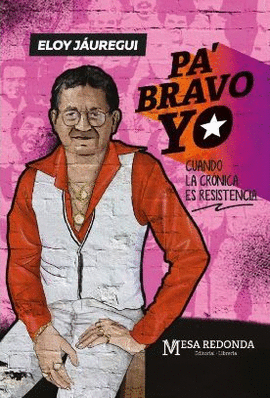 PA´BRAVO YO: HISTORIAS DE LA SALSA EN EL PERÚ (DE HECTOR LAVOE A  - JÁUREGUI, ELOY