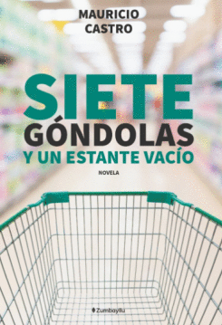 SIETE GÓNDOLAS Y UN ESTANTE VACÍO - CASTRO, MAURICIO