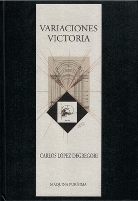 VARIACIONES VICTORIA: INCLUYE UNA GALERÍA CONCEPTUAL CON OCHO IMÁ - LÓPEZ DEGREGORI, CARLOS