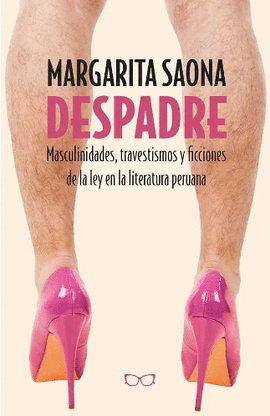 DESPADRE: MASCULINIDADES, TRAVESTISMOS Y FICCIONES DE LA LEY EN L - SAONA, MARGARITA