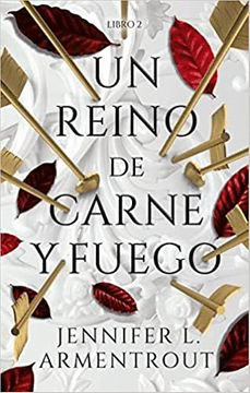 UN REINO DE CARNE Y FUEGO - ARMENTROUT, JENNIFER L.