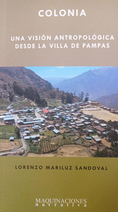 COLONIA: UNA VISIÓN ATROPOLÓGICA DESDE LA VILLA DE PAMPAS - MARILUZ SANDOVAL, LORENZO