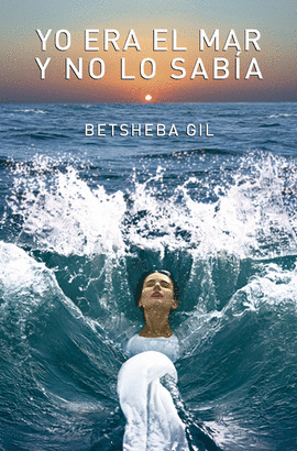 YO ERA EL MAR Y NO LO SABÍA - GIL, BETSHEBA