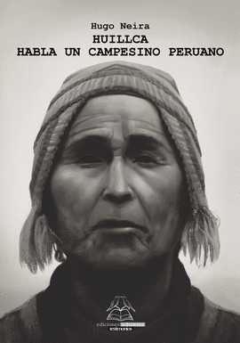 HUILLCA: HABLA UN CAMPESINO PERUANO - NEIRA, HUGO