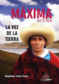 MÁXIMA ACUÑA: LA VOZ DE LA TIERRA - SUÁREZ POMAR, MAGDALENA