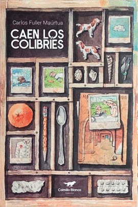 CAEN LOS COLIBRÍES - FULLER MAÚRTUA, CARLOS