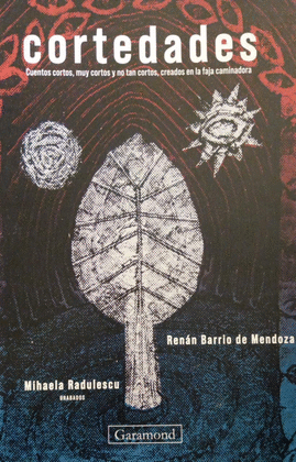 CORTEDADES: CUENTOS CORTOS, MUY CORTOS Y NO TAN CORTOS, CREADOS E - BARRIO DE MENDOZA, RENÁN; RADALESCU, MIHAELA