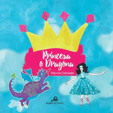 PRINCESA O DRAGONA - COLCHADO MEJÍA, PATRICIA
