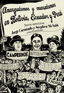 ANARQUISMOS Y MARXISMOS EN BOLIVIA, ECUADOR Y PERÚ: TEXTOS ESENCI - CORONADO, JORGE; MCNABB, STEPHEN
