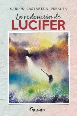 LA REDENCIÓN DE LUCIFER - CASTAÑEDA PERALTA, CARLOS