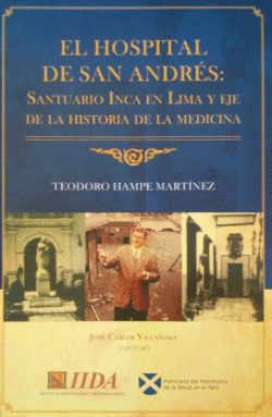 EL HOSPITAL DE SAN ANDRÉS: SANTUARIO INCA EN LIMA Y FJE DE LA HIS - HAMPE MARTINEZ, TEODORO