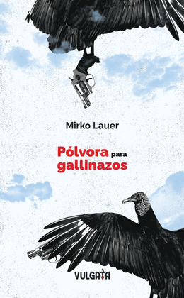 PÓLVORA PARA GALLINAZOS - LAUER, MIRKO