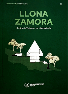 LLONA ZAMORA: CENTRO DE VISITANTES DE MACHU PICCHU - LLONA, MICHELLE; ZAMORA, RAFAEL