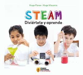 STEAM: DIVIÉRTETE Y APRENDE - FLORES, HUGO; VIZCARRA, HUGO