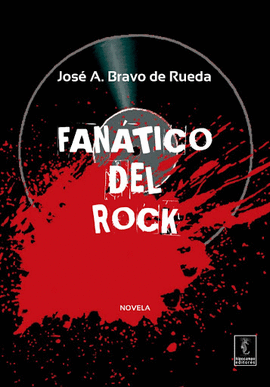 FANÁTICO DEL ROCK - BRAVO DE RUEDA, JOSÉ ALBERTO