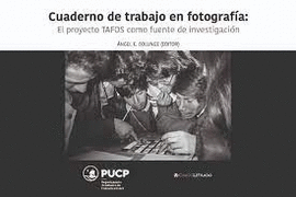 CUADERNO DE TRABAJO EN FOTOGRAFÍA: CEL PROYECTO TAFOS COMO FUENTE - COLUNGE, ANGEL E.