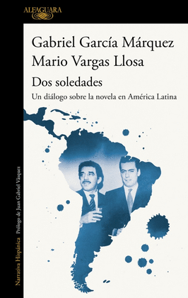 DOS SOLEDADES: UN DIÁLOGO SOBRE LA NOVELA EN AMÉRICA LATINA: UN D - VARGAS LLOSA, MARIO