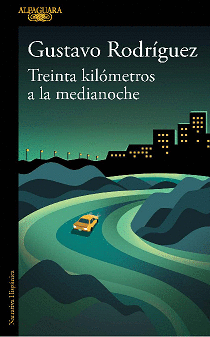 TREINTA KILÓMETROS A LA MEDIANOCHE - RODRÍGUEZ, GUSTAVO
