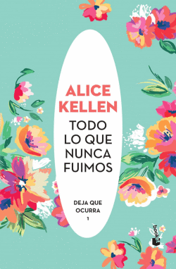 TODO LO QUE NUNCA FUIMOS - KELLEN, ALICE