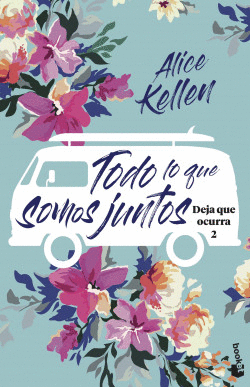 TODO LO QUE SOMOS JUNTOS - KELLEN, ALICE