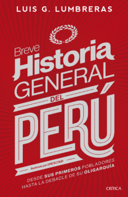 BREVE HISTORIA GENERAL DEL PERÚ: DESDE SUS PRIMEROS POBLADORES HA - LUMBRERAS, LUIS GUILLERMO