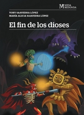 EL FIN DE LOS DIOSES - SAAVEDRA LÓPEZ, YONY; SAAVEDRA LÓPEZ, MARÍA ALICIA