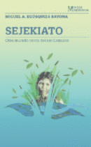 SEJEKIATO: OTRO MUNDO CERCA DEL RÍO CAMISEA - EGÚSQUIZA BAYONA, MIGUEL A.