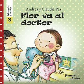 FLOR VA AL DOCTOR - PAZ, CLAUDIA; PAZ, ANDREA