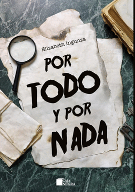 POR TODO Y POR NADA - INGUNZA MONTERO, ELIZABETH