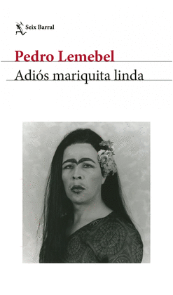 ADIÓS MARIQUITA LINDA - LEMEBEL, PEDRO