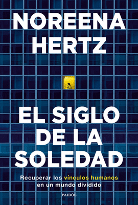 EL SIGLO DE LA SOLEDAD - HERTZ, NOREENA