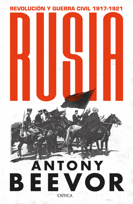 RUSIA: REVOLUCIÓN Y GUERRA CIVIL, 1917-1921 - BEEVOR, ANTONY