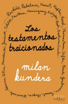 LOS TESTAMENTOS TRAICIONADOS - KUNDERA, MILAN