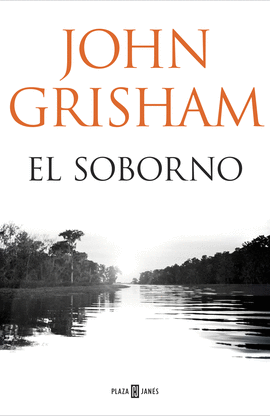 EL SOBORNO - GRISHAM, JOHN