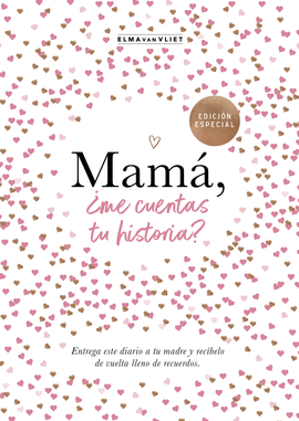 MAMÁ, ¿ME CUENTAS TU HISTORIA?: ENTREGA ESTE DIARIO A TU MADRE Y  - VAN VLIET, ELMA