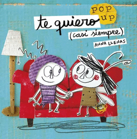 TE QUIERO (CASI SIEMPRE): UN LIBRO POP-UP - LLENAS, ANNA