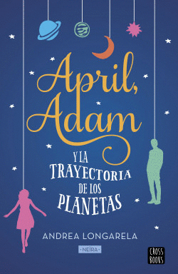 APRIL, ADAM Y LA TRAYECTORIA DE LOS PLANETAS - LONGARELA, ANDREA